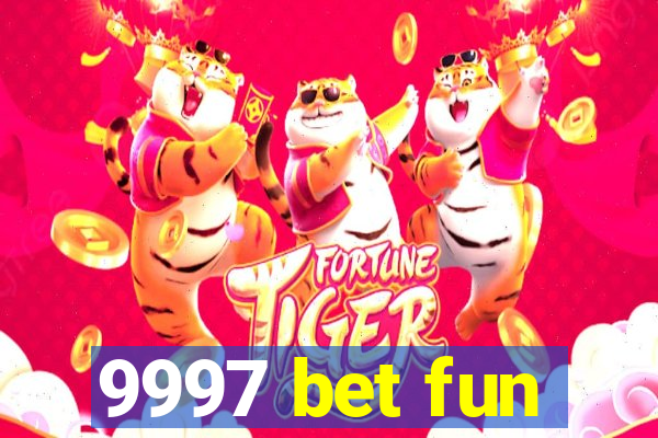 9997 bet fun